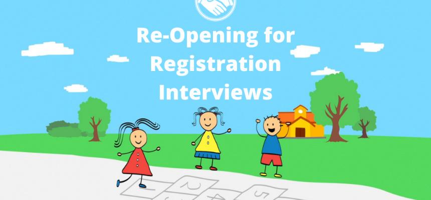 We’re safely re-opening for registration interviews